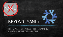 Featured image of post Beyond YAML: The Case for Nix as the Common Language of DevSecOps